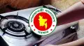 গ্যাস সরবরাহে সরকারের নতুন নির্দেশনা জারি, যা থাকছে...
