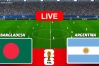 আর্জেন্টিনা বনাম বাংলাদেশ আজকের ম্যাচ সরাসরি দেখুন (LIVE)